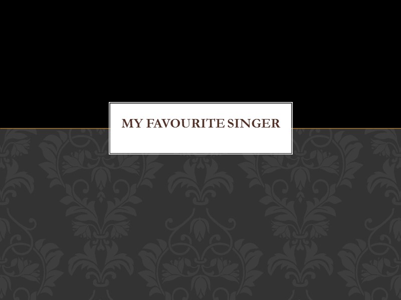 My favourite Singer